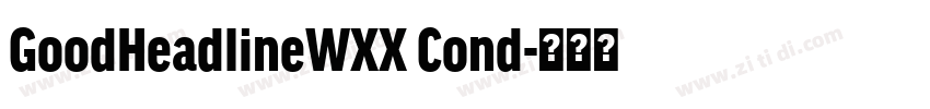 GoodHeadlineWXX Cond字体转换